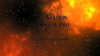 The Station Nightclub Fire  A Short Documentary  Fascinating Horror [upl. by Novyaj]